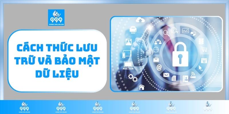 Cách thức lưu trữ và bảo mật dữ liệu