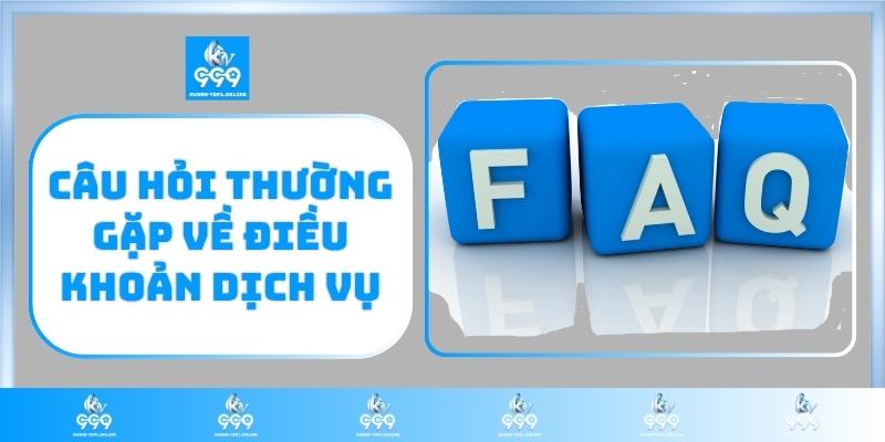 Câu hỏi thường gặp về điều khoản dịch vụ