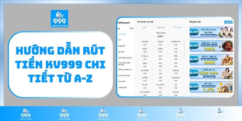Hướng dẫn rút tiền KV999 chi tiết từ A-Z