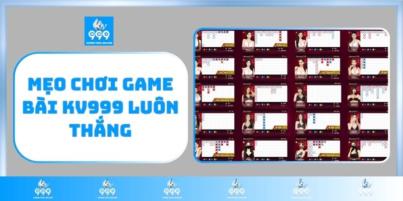 Mẹo chơi game bài KV999 luôn thắng