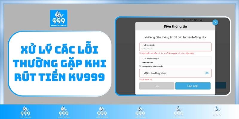 Xử lý các lỗi thường gặp khi rút tiền KV999