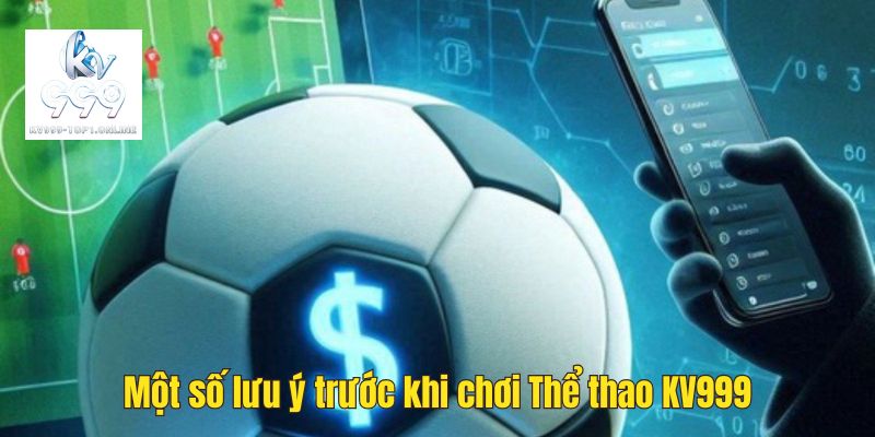 Lưu ý trước khi chơi Thể thao tại KV999